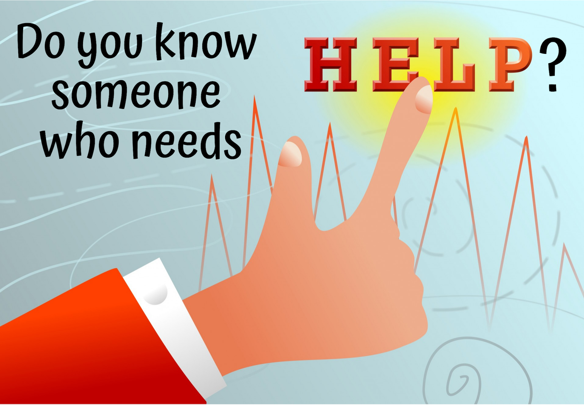 Do you know someone who needs